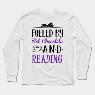 Fueled by Hot Chocolate and Reading Long Sleeve T-Shirt